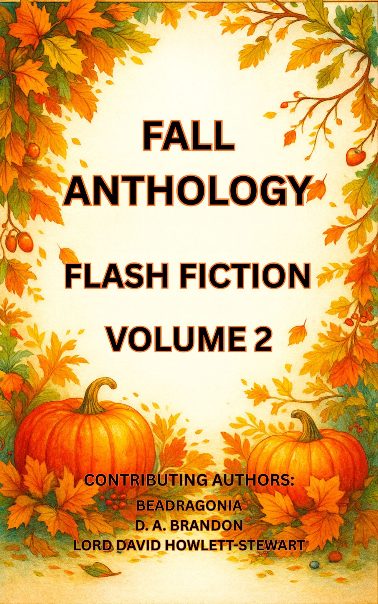 Fall Anthology Flash Fiction Volume 2 Fall Anthology Flash Fiction Volume 2